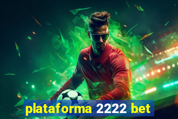 plataforma 2222 bet